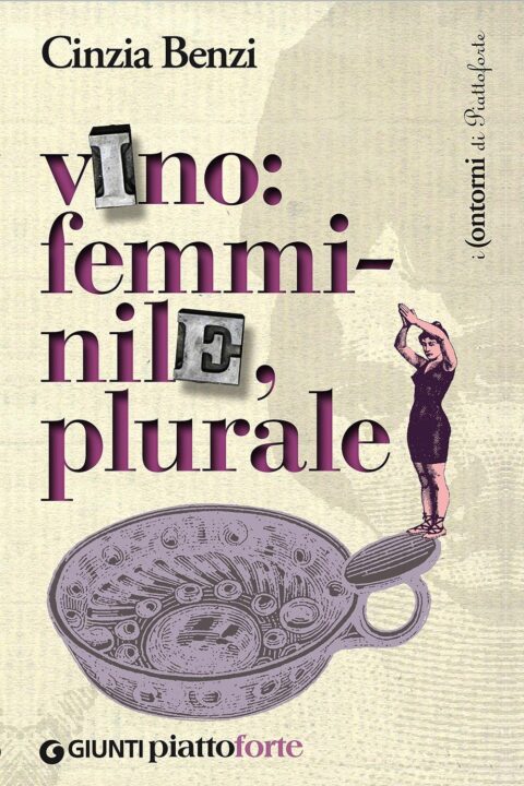 “Vino: Femminile, plurale” Di Cinzia Benzi